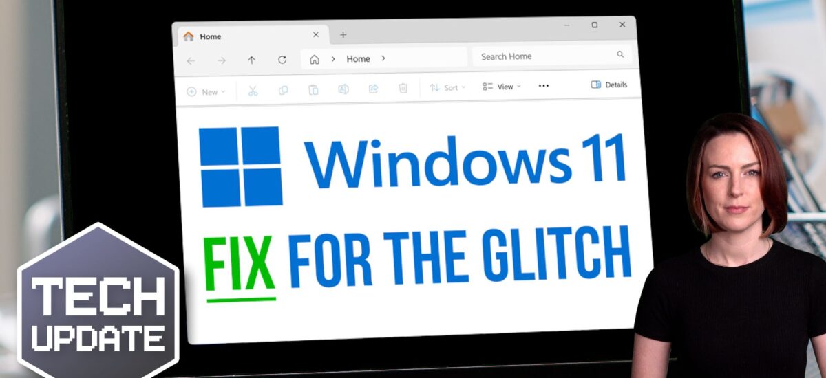 Here’s how to fix that Windows 11 File Explorer glitch