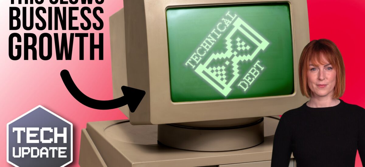 Is “technical debt” slowing your business growth?